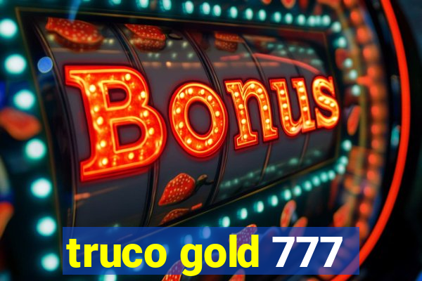 truco gold 777